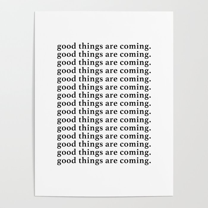 good things are coming Poster