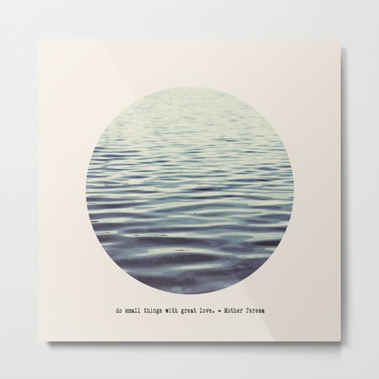 do small things with great love Metal Print