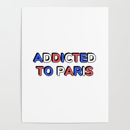 ADDICTED TO PARIS flag colors Poster