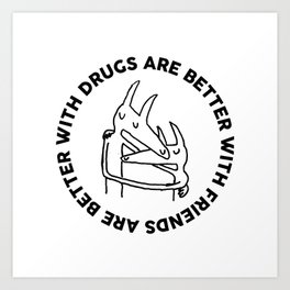 Drugs Are Better With Friends - Car Seat Headrest Art Print