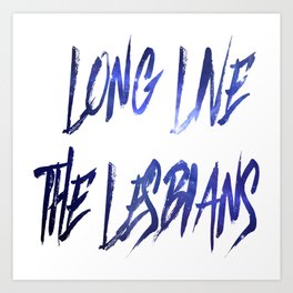 Long Live the Lesbians - 2 Art Print