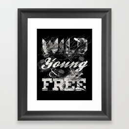 WILD YOUNG AND FREE Framed Art Print