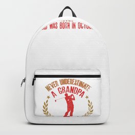 Never Underestimate A Grandpa Who Loves Golf Born in October Backpack