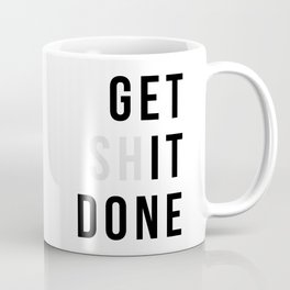 Get Sh(it) Done // Get Shit Done Mug