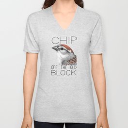 Chip off the Old Block (Chipping Sparrow) Unisex V-Neck