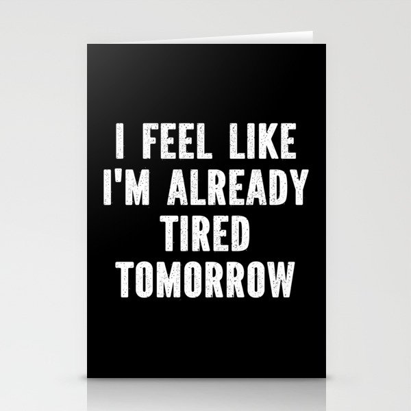 Funny Sarcastic Tired Quote Stationery Cards