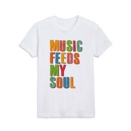 MUSIC FEEDS MY SOUL Kids T Shirt