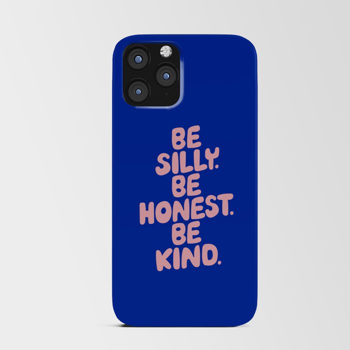 Be Silly Be Honest Be Kind iPhone Card Case