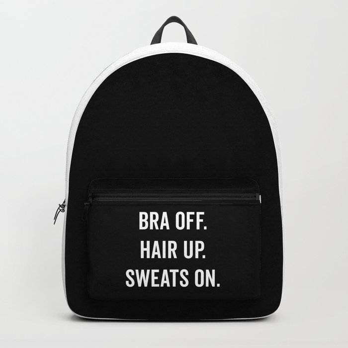 Bra Off, Hair Up Funny Quote Backpack