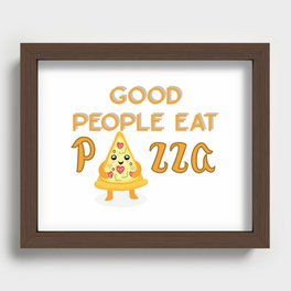 Good people eat pizza Recessed Framed Print
