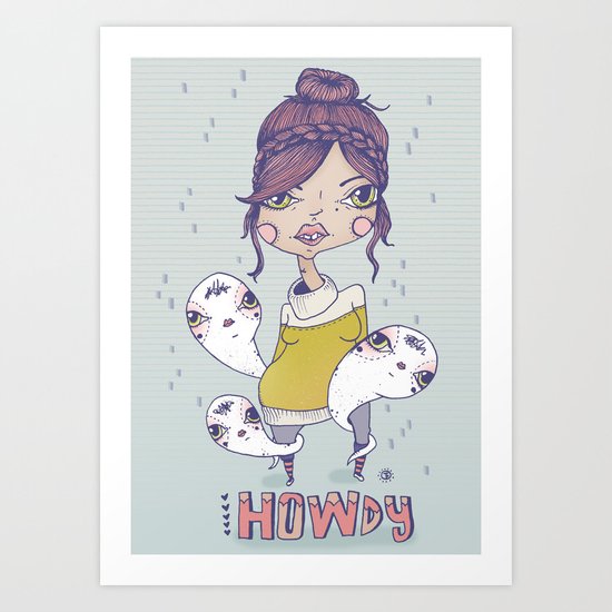 Howdy - From a girl with ghosts Art Print