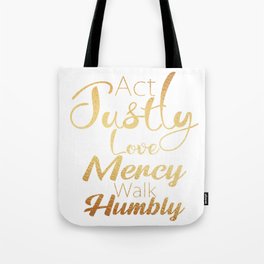 Act Justly Love Mercy Walk Humbly Tote Bag