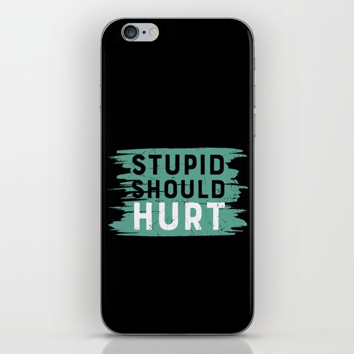 Stupid Should Hurt iPhone Skin