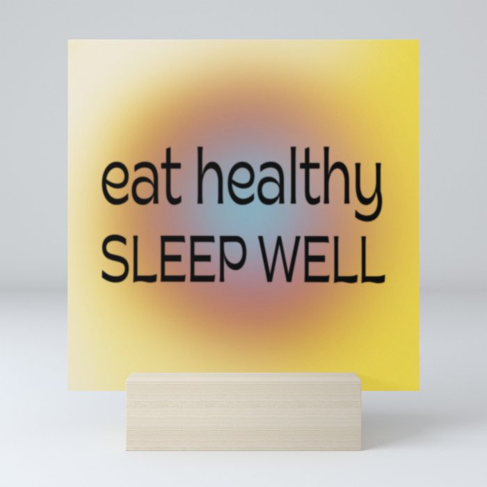 EAT HEALTHY SLEEP WELL Mini Art Print