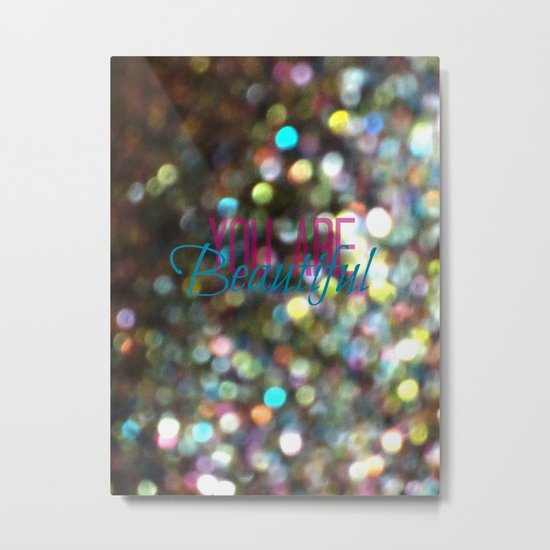You Are Beautiful Metal Print