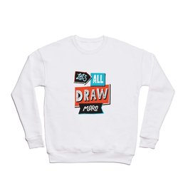 Draw, More Crewneck Sweatshirt
