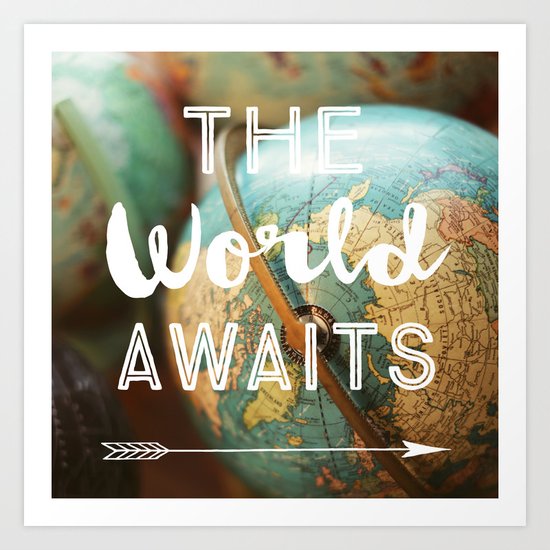 The World Awaits Art Print