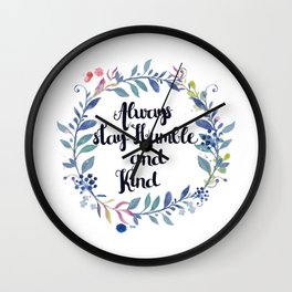 Always Stay Humble and Kind Wall Clock