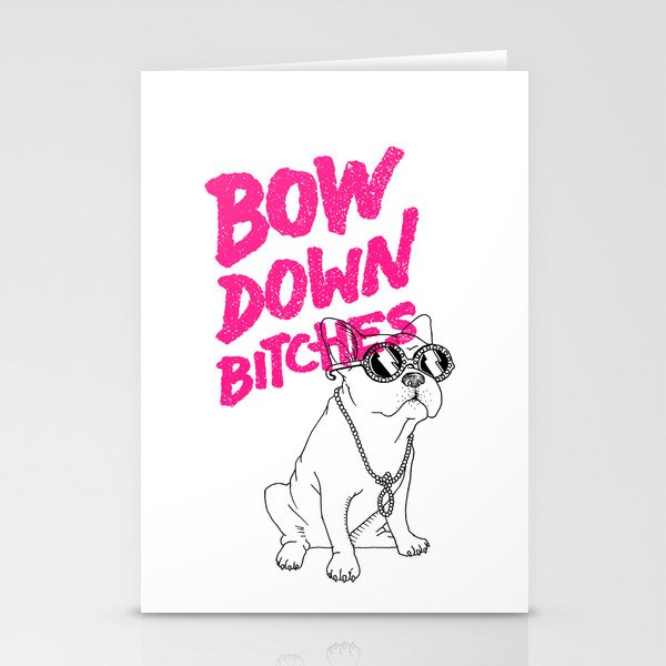 Bow Down Bitches Stationery Cards