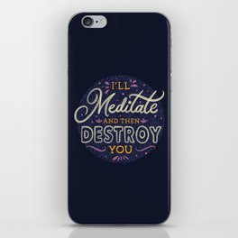 I'll Meditate And Then Destroy You by Tobe Fonseca iPhone Skin