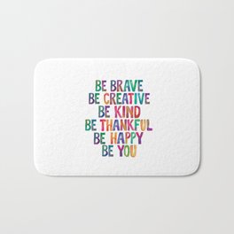 BE BRAVE BE CREATIVE BE KIND BE THANKFUL BE HAPPY BE YOU rainbow watercolor Bath Mat