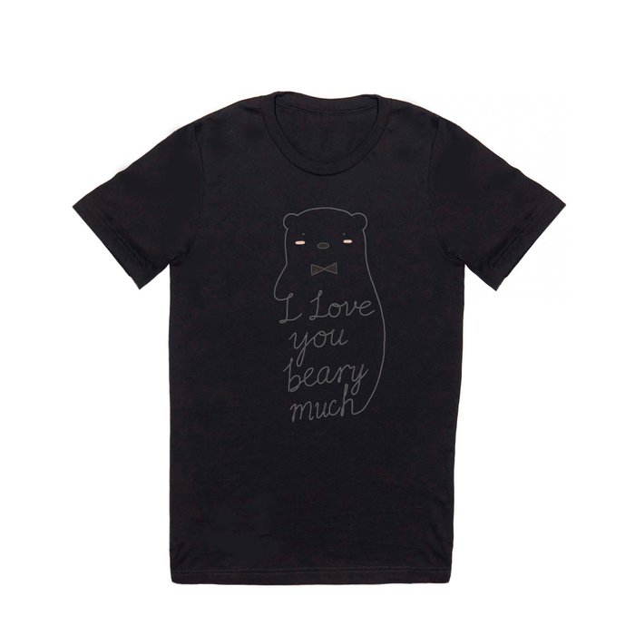 I love your beary much T Shirt