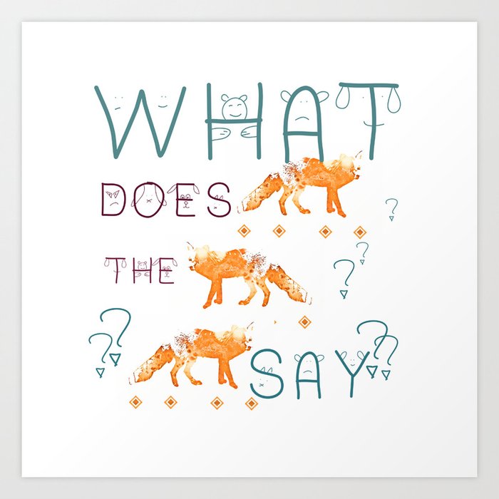What does the fox say? Art Print