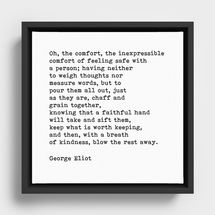 Oh The Comfort Of Feeling Safe With A Person, George Eliot Quote Framed Canvas