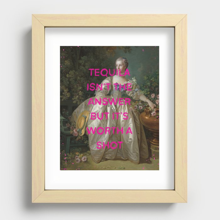 Tequila isn’t the answer but it’s worth a shot- mischievous Marie Antoinette  Recessed Framed Print