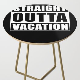 Straight Outta Vacation Side Table