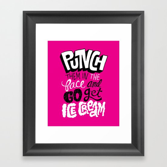 Punch Them In The Face And Go Get Ice Cream Framed Art Print