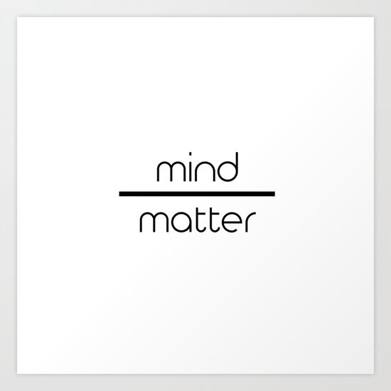 Mind Over Matter Art Print