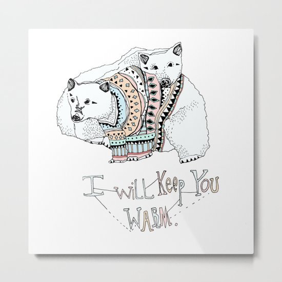 i will keep you warm Metal Print
