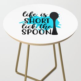 life is short, lick the spoon Side Table