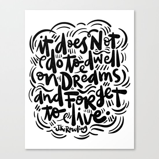 do not dwell on dreams... Canvas Print