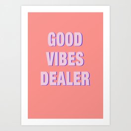 Good Vibes Dealer Art Print