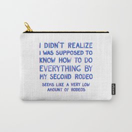 This Is My Second Rodeo Carry-All Pouch | Americana, Country, Selfdeprecating, Quotes, Rodeo, Introvert, Handwriting, Doneitbefore, Funnyquote, Typography 