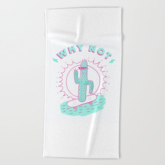 Why not right? Beach Towel