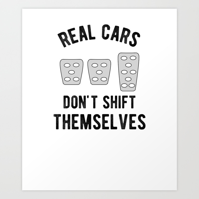 Real cars dont shift themselves