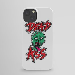 Dead Ass iPhone Case