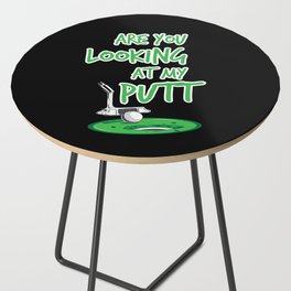 Are You Looking At My Putt - Golf Golfing Putter Side Table | Putter, Ballsports, Satire, Golf, Sport, Sarcastic, Pun, Golfclub, Golfcourse, Course 