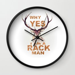 Why Yes I Am A Rack Man Funny Deer Shirt Hunting Shirt Wall Clock