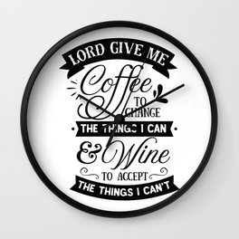 Lord give me coffee to change the things I can and Wine to accept the things I can not - Funny hand drawn quotes illustration. Funny humor. Life sayings. Sarcastic funny quotes. Wall Clock