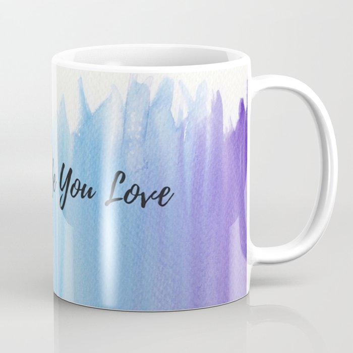 Live the life you love Coffee Mug