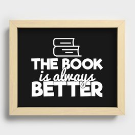 The Book Is Always Better Bookworm Reading Typography Quote Funny Recessed Framed Print