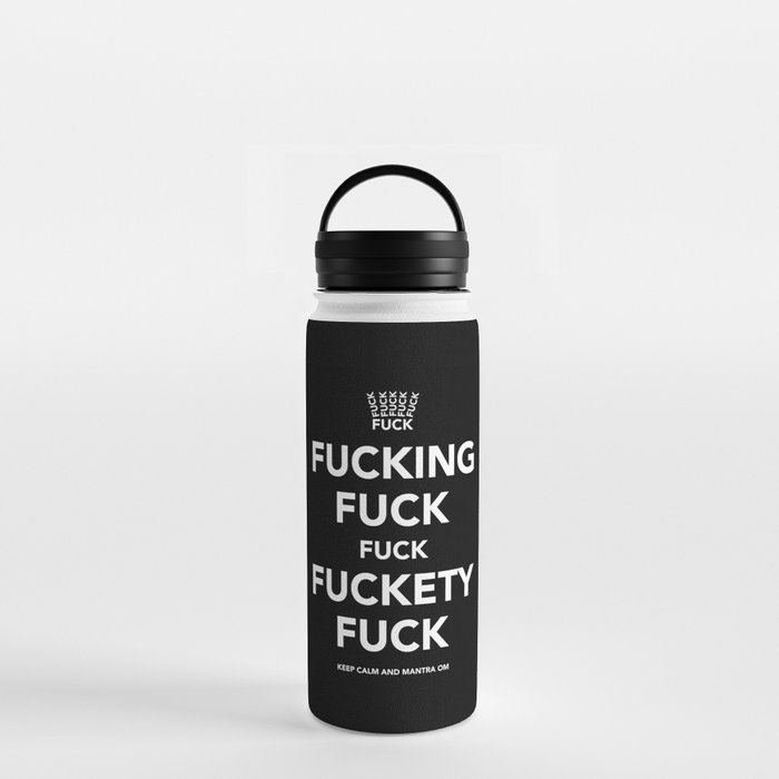 Fucking Fuck Fuck Fuckety Fuck Water Bottle
