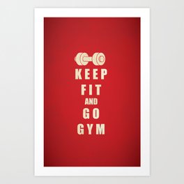 Keep Fit and Go GYM Quote Art Print | Graphic Design, Funny, People, Typography 