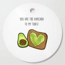 You Are Avocado To My Toast Cutting Board