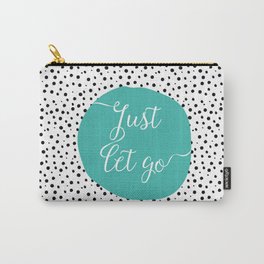 Just Let Go Carry-All Pouch