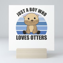 Just A Boy Who Loves Otters Sweet Otter Mini Art Print